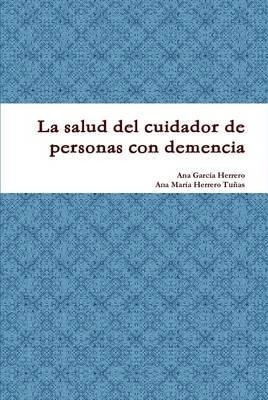 La Salud Del Cuidador De Personas Con Demencia - Ana Garc...