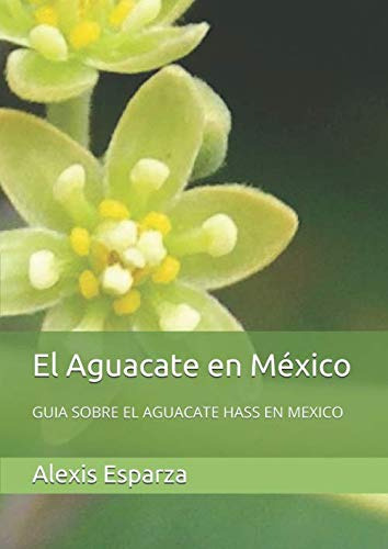 Libro : El Aguacate En Mexico Guia Sobre El Aguacate Hass E