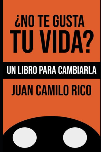 Libro: ¿no Te Gusta Tu Vida?: Un Libro Para Cambiarla (spani