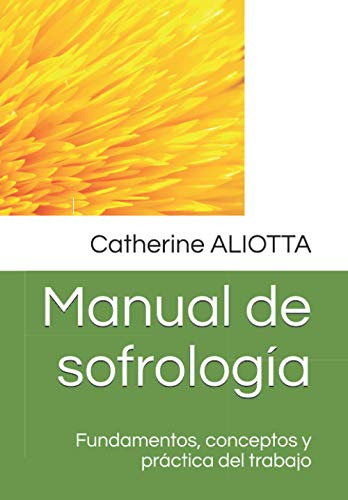Manual De Sofrologia: Fundamentos Conceptos Y Practica Del T