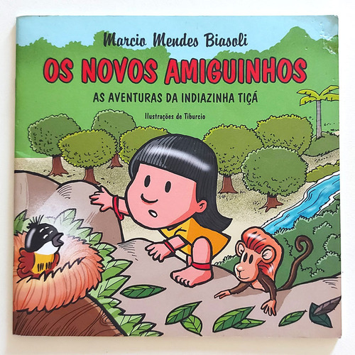 Livro Os Novos Amiguinhos As Aventuras Da Indiazinha Tiçá - Marcio Mendes Biasoli 2012