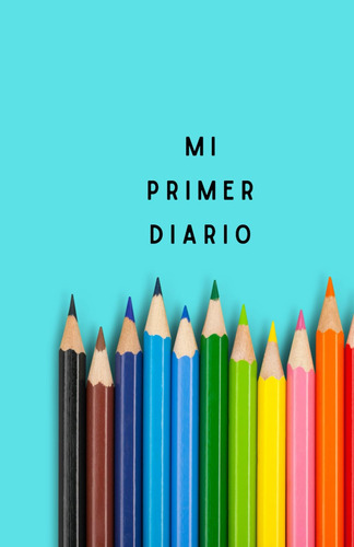 Mi Primer Diario (infantil Azul Lápices) (spanish Edition)