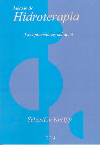 Metodo De Hidroterapia, De Kneipp, Sebastián. Editorial Libreria Argentina Ela En Español