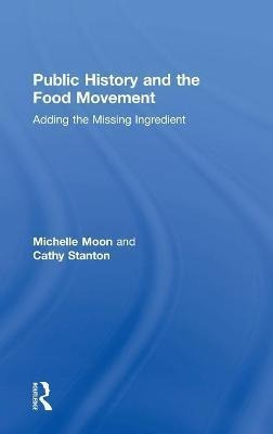 Libro Public History And The Food Movement : Adding The M...