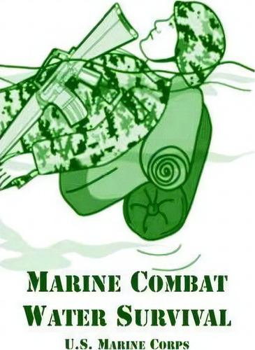 Marine Combat Water Survival, De United States Marine Corps. Editorial Fredonia Books Nl, Tapa Blanda En Inglés