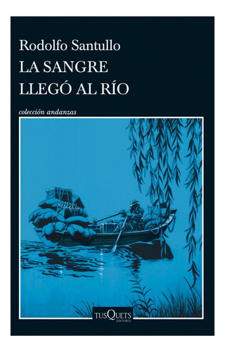 Libro: La Sangre Llegó Al Río / Rodolfo Santullo