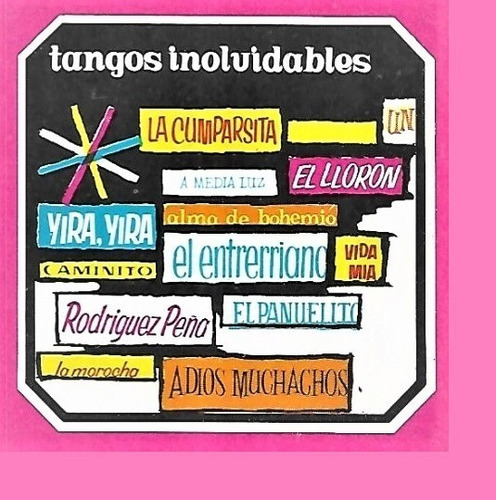Tangos Inolvidables- Cumparsita/choclo/uno/yira/caminito 
