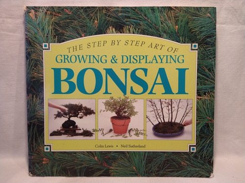 Growing & Displaying Bonsai - C. Lewis Y N. Sutherland - B 