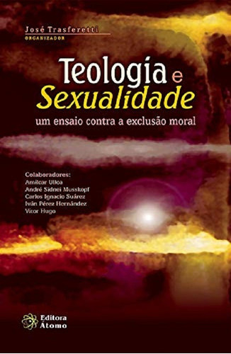 Teologia E Sexualidade: Um Ensaio Contra A Exclusão Moral, De José Antonio Trasferetti. Editora Alinea, Capa Mole, Edição 1 Em Português