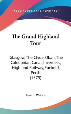 Libro The Grand Highland Tour: Glasgow, The Clyde, Oban, ...