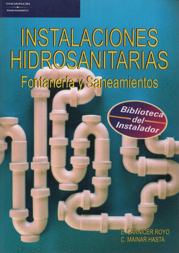 Instalaciones Hidrosanitarias: Fontaneria Y Saneamientos (4ta.edicion), De Carnicer Royo, Enrique. Editorial Heinle Cengage Learning, Tapa Blanda En Español, 2005
