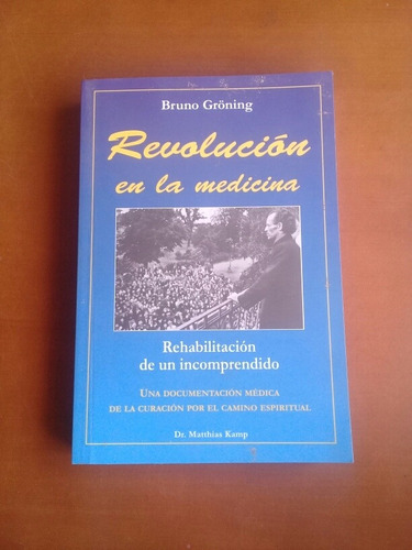 Bruno Groning. Revolución En La Medicina. Matthias Kamp 