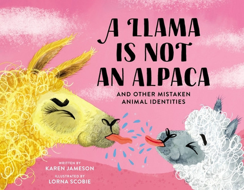 A Llama Is Not an Alpaca: And Other Mistaken Animal Identities, de Jameson, Karen. Editorial RUNNING PR KIDS, tapa dura en inglés