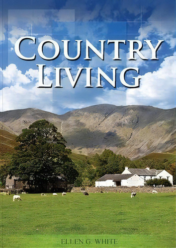 Country Living : (studying God's Plan, How To Prepare For Last Days Events, God's Judgements And ..., De Ellen G White. Editorial Indy Pub, Tapa Blanda En Inglés