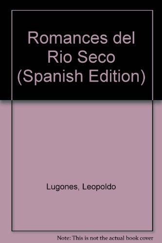 Romances Del Rio Seco - Leopoldo Lugones