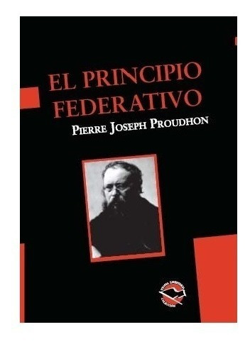 El Principio Federativo Pierre J. Proudhon Utopía Libertaria