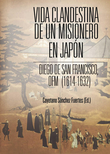 Vida Clandestina De Un Misionero En Japón, de Sánchez Fuertes , Cayetano.., vol. 1. Editorial Punto Rojo Libros S.L., tapa pasta blanda, edición 1 en español, 2014