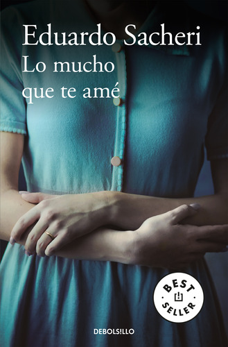 Lo Mucho Que Te Ame - Eduardo Sacheri