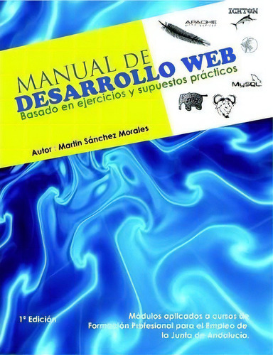 Manual De Desarrollo Web Basado En Ejercicios Y Supuestos Practicos., De Profesor Martin Sanchez Morales. Editorial Lulu Com, Tapa Blanda En Español