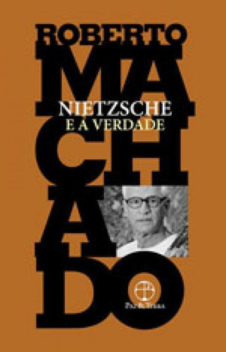 Nietzsche E A Verdade, De Machado, Roberto. Editora Paz E Terra, Capa Mole, Edição 3ª Edição - 2017 Em Português