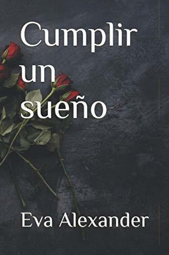 Libro : Cumplir Un Sueño - Alexander, Eva 