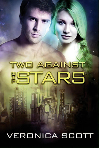 Two Against The Stars: The Sectors Sf Romance Series, De Scott, Veronica. Editorial Lightning Source Inc, Tapa Blanda En Inglés