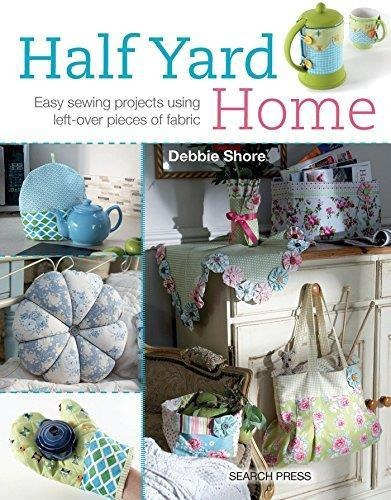 Half Yard Home - Debbie Shore - Search Press