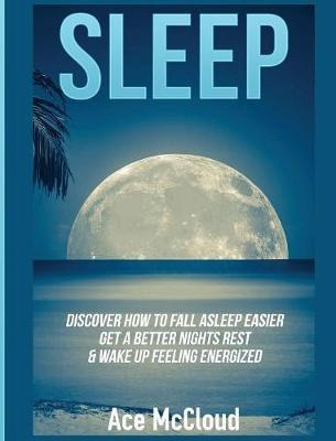 Libro Sleep : Discover How To Fall Asleep Easier, Get A B...