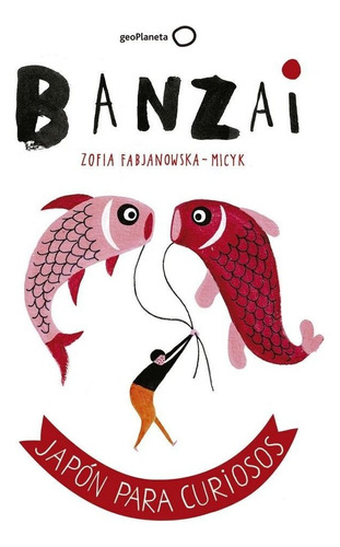 Banzai, De Fabjanowska-micyk, Zofia. Editorial Geoplaneta, Tapa Dura En Español
