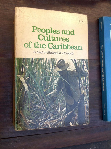 Peoples And Cultures Of The Caribbean - Horowitz Compilador