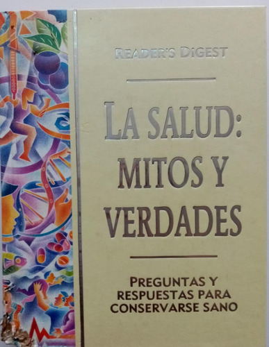 La Salud: Mitos Y Verdades. Reader's Digest