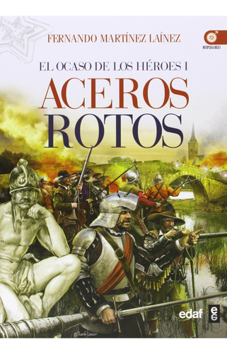 Libro Aceros Rotos: El Ocaso De Los Héroes I (clio. Cró Lhs2