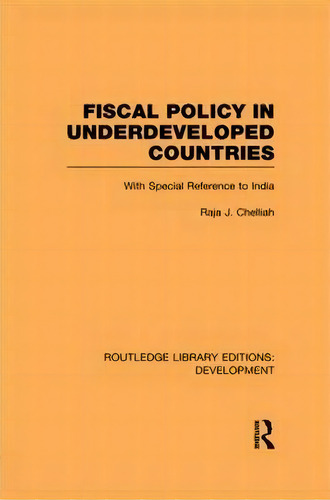 Fiscal Policy In Underdeveloped Countries, De Raja J. Chelliah. Editorial Taylor Francis Ltd, Tapa Blanda En Inglés