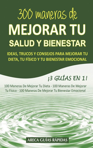 Libro: 300 Maneras De Mejorar Tu Salud Y Bienestar: Ideas, T