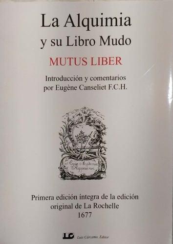 La Alquimia Y Su Libro Mudo - Mutus Libre - Luis Carcamo