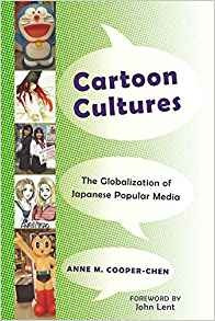Cartoon Cultures The Globalization Of Japanese Popular Media