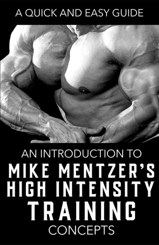 Mike Mentzer's High Intensity Training (hit) In 3 Steps, De Publishing, Southerland. Editorial Independently Published, Tapa Pasta Blanda, Edición 1 En Inglés, 2023