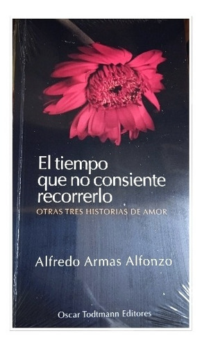 Historias De Amor Relatos Inéditos (nuevo) A. Armas Alfonzo