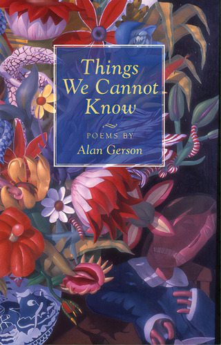 Things We Cannot Know: Poems, De Gerson, Alan. Editorial Newsouth Books, Tapa Blanda En Inglés