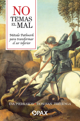 No temas el mal: Método Pathwork para transformar el ser interno, de Eva Pierrakos, Donovan Thesenga. Editorial Pax, tapa pasta blanda, edición 1 en español, 2000