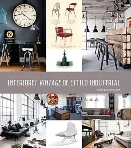 Interiores Vintage De Estilo Industrial - Aa.vv., Au, De Aa.vv., Autores Varios. Editorial Ilusbooks En Español