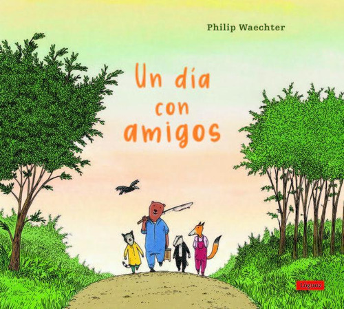 Libro: Un Dia Con Amigos. Waechter, Philip. Loguez Ediciones