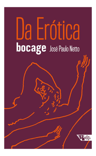 Livro: Da Erótica - Muito Além Do Obsceno, Manuel Maria De Barbosa Du Bocage