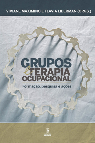 Grupos e terapia ocupacional: formação, pesquisa e ações, de Liberman, Flavia. Editora Summus Editorial Ltda., capa mole em português, 2015