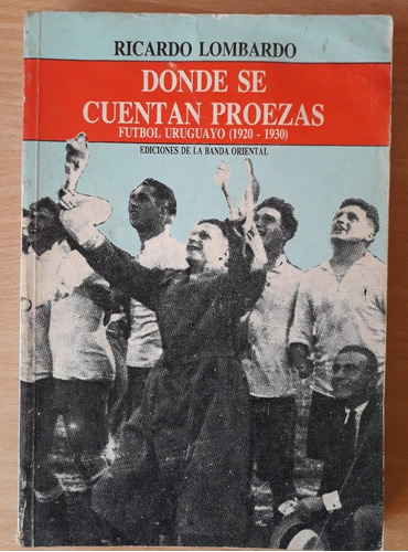 Donde Se Cuentan Las Proezas Ricardo Lombardo Futbol 1920 