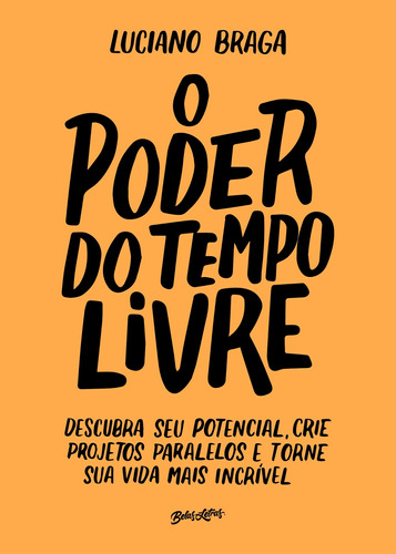 O poder do tempo livre, de Braga, Luciano. Editora Belas-Letras Ltda., capa mole em português, 2017