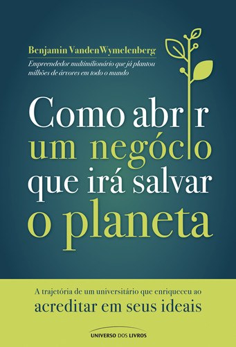 Como Abrir Um Negócio Que Irá Salvar O Planeta: A Trajetó