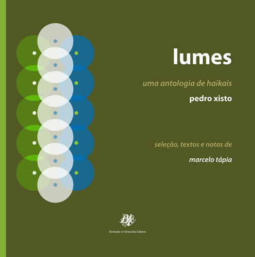 Lumes – Uma antologia de haikais, de Xisto, Pedro. Editora Berlendis Editores Ltda., capa mole em português, 2008