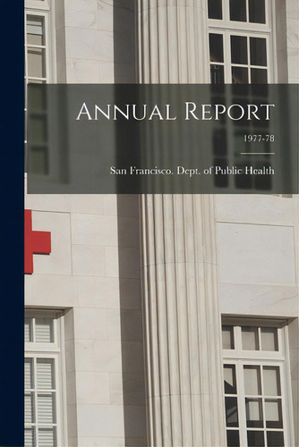Annual Report; 1977-78, De San Francisco (calif ) Dept Of Public. Editorial Hassell Street Pr, Tapa Blanda En Inglés