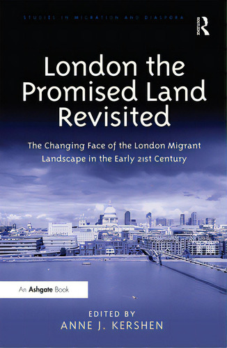 London The Promised Land Revisited: The Changing Face Of The London Migrant Landscape In The Earl..., De Kershen, Anne J.. Editorial Routledge, Tapa Blanda En Inglés